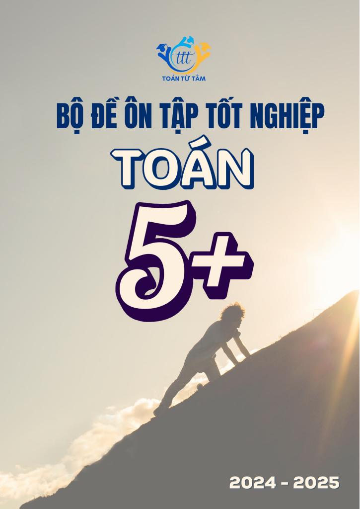bộ đề ôn tập tốt nghiệp thpt năm 2025 môn toán mức độ 5+ 0