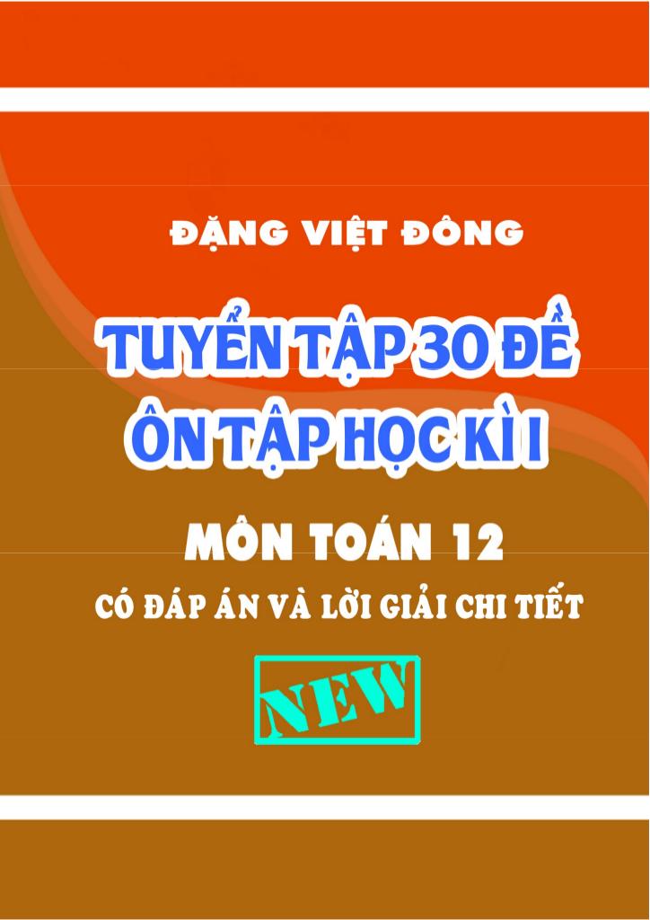 tuyển tập 30 đề ôn tập học kì 1 toán 12 có đáp án và lời giải chi tiết – đặng việt đông 0