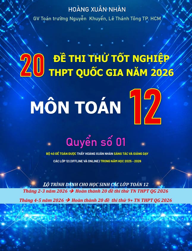 20 đề thi thử tốt nghiệp thpt quốc gia năm 2026 môn toán – hoàng xuân nhàn