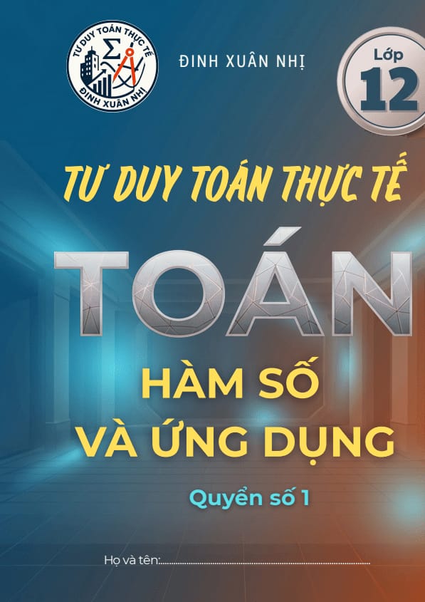 tư duy toán thực tế hàm số và ứng dụng lớp 12 – đinh xuân nhị