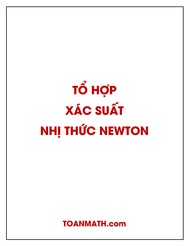 công thức hoán vị, chỉnh hợp, tổ hợp, xác suất và nhị thức newton