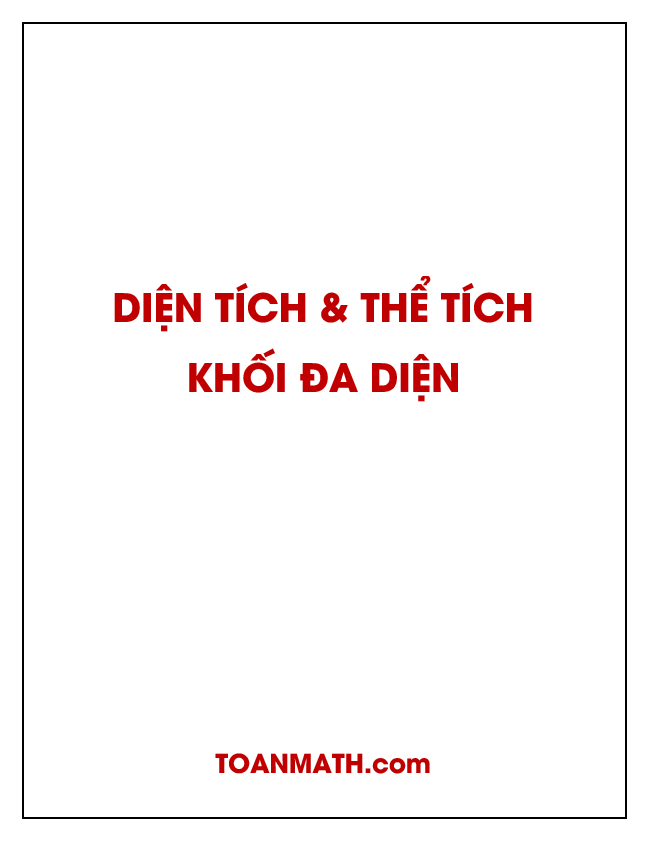 công thức tính diện tích xung quanh, diện tích toàn phần và thể tích khối đa diện