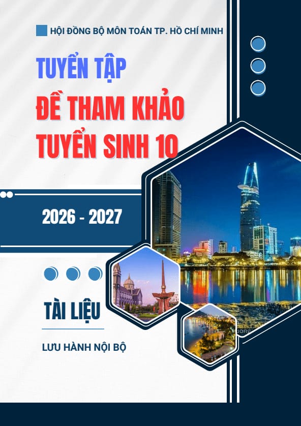 tuyển tập đề tham khảo tuyển sinh lớp 10 môn toán năm 2026 – 2027 sở gd&đt tp hcm